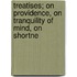 Treatises; On Providence, on Tranquility of Mind, on Shortne