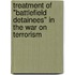 Treatment Of "Battlefield Detainees" In The War On Terrorism