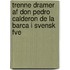 Trenne Dramer Af Don Pedro Calderon De La Barca I Svensk Fve