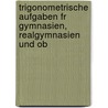 Trigonometrische Aufgaben Fr Gymnasien, Realgymnasien Und Ob by Albert Richter