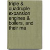 Triple & Quadruple Expansion Engines & Boilers, and Their Ma door Alexander Ritchie Leask