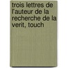 Trois Lettres de L'Auteur de La Recherche de La Verit, Touch door Nicolas Malebranche