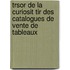 Trsor de La Curiosit Tir Des Catalogues de Vente de Tableaux
