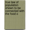 True Law of Population Shewn to Be Connected with the Food o door Thomas Doubleday