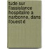 Tude Sur L'Assistance Hospitalire a Narbonne, Dans L'Ouest d