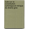 Tude Sur La Constitution Rythmique Et Mtrique Du Drame Grec door Mdric Dufour