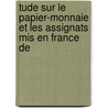 Tude Sur Le Papier-monnaie Et Les Assignats Mis En France De door Ernest Houssay