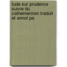 Tude Sur Prudence Suivie Du Cathemerinon Traduit Et Annot Pa door Marc Antoine Bayle