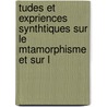 Tudes Et Expriences Synthtiques Sur Le Mtamorphisme Et Sur L door Auguste Daubre