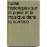 Tudes Historiques Sur La Posie Et La Musique Dans La Cambrie by Ernest David