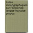 Tudes Lexicographiques Sur L'Ancienne Langue Franaise Propos