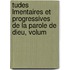 Tudes Lmentaires Et Progressives de La Parole de Dieu, Volum