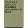 Tudes Sur Le Coeur Et La Circulation Centrale Dans La Srie D door Armand Sabatier