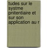 Tudes Sur Le Systme Pnitentiaire Et Sur Son Application Au R door H. Diard