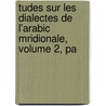 Tudes Sur Les Dialectes de L'Arabic Mridionale, Volume 2, Pa by Carlo Landberg