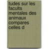 Tudes Sur Les Facults Mentales Des Animaux Compares Celles d door Jean-Charles Houzeau