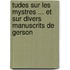 Tudes Sur Les Mystres ... Et Sur Divers Manuscrits de Gerson