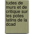 Tudes de Murs Et de Critique Sur Les Potes Latins de La Dcad