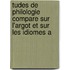 Tudes de Philologie Compare Sur L'Argot Et Sur Les Idiomes A