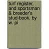 Turf Register, and Sportsman & Breeder's Stud-Book, by W. Pi by William Pick
