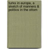Turks in Europe, a Sketch of Manners & Politics in the Ottom by Bayle St. John