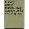 Tuscany, Umbria, Marche, Lazio, Abruzzo Berlitz Motoring Map door Onbekend