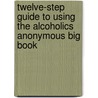Twelve-Step Guide to Using the Alcoholics Anonymous Big Book door Herb K