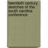 Twentieth Century Sketches of the South Carolina Conference door Watson Boone Duncan