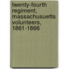 Twenty-Fourth Regiment, Massachusuetts Volunteers, 1861-1866 by Alfred Seelye Roe