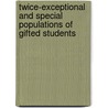 Twice-Exceptional And Special Populations Of Gifted Students by Susan Baum
