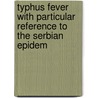 Typhus Fever with Particular Reference to the Serbian Epidem by Richard Pearson Strong