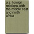 U.S. Foreign Relations With The Middle East And North Africa