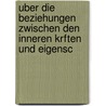 Uber Die Beziehungen Zwischen Den Inneren Krften Und Eigensc door Gustav Heinrich Johann Apollon Tammann