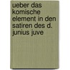 Ueber Das Komische Element in Den Satiren Des D. Junius Juve by Ernst Neissner