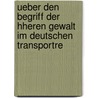 Ueber Den Begriff Der Hheren Gewalt Im Deutschen Transportre door Heinrich Hafner