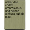 Ueber Den Codex Ambrosianus Und Seinen Einfluss Auf Die Plau door Carl Eduard Geppert