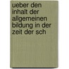 Ueber Den Inhalt Der Allgemeinen Bildung in Der Zeit Der Sch by Rochus Liliencron