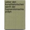 Ueber Den Kunsthistorischen Werth Der Hypnerotomachia Poliph by Francesco Colonna