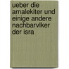 Ueber Die Amalekiter Und Einige Andere Nachbarvlker Der Isra by Theodor N�Ldeke