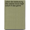 Ueber Die Bedeutung Des Satzes Locus Regit Actum Fr Das Geme by Alfred Mankiewicz