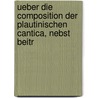 Ueber Die Composition Der Plautinischen Cantica, Nebst Beitr door Moriz Crain