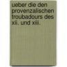 Ueber Die Den Provenzalischen Troubadours Des Xii. Und Xiii. door Adolf Birch-Hirschfeld