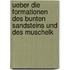 Ueber Die Formationen Des Bunten Sandsteins Und Des Muschelk