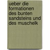 Ueber Die Formationen Des Bunten Sandsteins Und Des Muschelk by Heinrich A. Von Eck