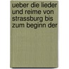 Ueber Die Lieder Und Reime Von Strassburg Bis Zum Beginn Der door Richard Gosche