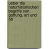 Ueber Die Naturhistorischen Begriffe Von Gattung, Art Und Ab door Anton Friedrich Spring