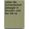 Ueber Die Tyrrhenischen Pelasger in Etrurien, Und Ber Die Ve door Carl Richard Lepsius