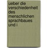 Ueber Die Verschiedenheit Des Menschlichen Sprachbaues Und I door Wilhelm Humboldt