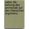 Ueber Die Wirkung Des Ammoniak Auf Den Thierischen Organismu door Otto Funke