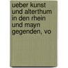 Ueber Kunst Und Alterthum in Den Rhein Und Mayn Gegenden, Vo door Von Johann Wolfgang Goethe